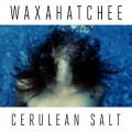 Waxahatchee-Cerulean-Salt 2013