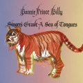 Bonnie Prince Billy - Singer’s Grave a Sea of Tongues