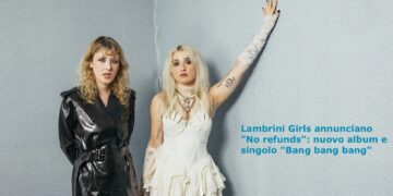 Lambrini Girls annunciano “No refunds”: nuovo album e singolo “Bang bang bang”. Live a Milano