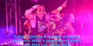 Sufjan Stevens è tornato sul palco dopo otto anni: a sorpresa, al piano, per Meg Lui. Come sta?